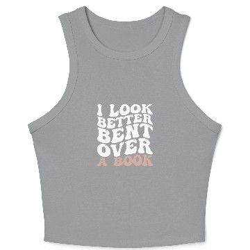 Discover I Look Better Bent Over A Book 23 Crop Tank Top