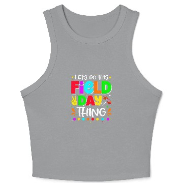 Discover Lets Do This Field Day Thing Teacher Student School 1 Crop Tank Top