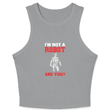 Discover Im Not A Robot Are You Robot Programmer Crop Tank Top