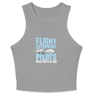 Discover Flight Attendant Because Pilots Need Heroes Too Crop Tank Top
