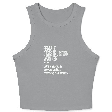 Discover Female Construction Worker Definition Contractor Laborer Crop Tank Top