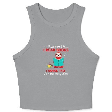 Discover i read books drink tea and know many things sloth Crop Tank Top
