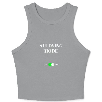 Discover Studying Mode On Funny Gift School College Student Crop Tank Top