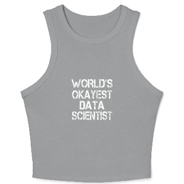 Discover Worlds Okayest Data Scientist Funny Sarcastic Data Science Crop Tank Top