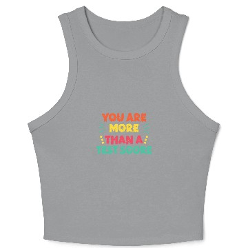 Discover You Are More Than A Test Score Teacher Appreciation Student Crop Tank Top