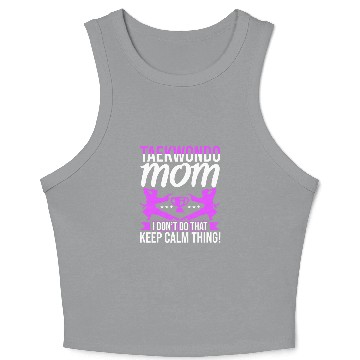 Discover Taekwondo Mom I Dont Do That Keep Calm Thing Crop Tank Top