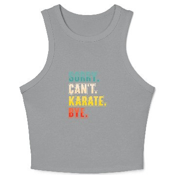 Discover Sorry Cant Karate Martial Arts Crop Tank Top