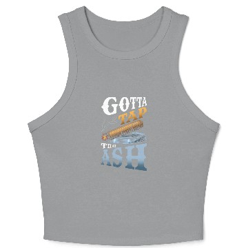 Discover Gotta Tap That Ash 1 Crop Tank Top