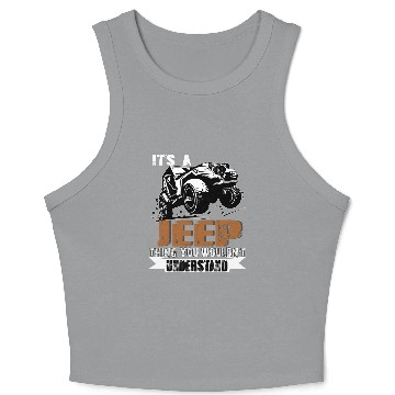 Discover It's A Jeep Thing You Wouldn't Understand Crop Tank Top