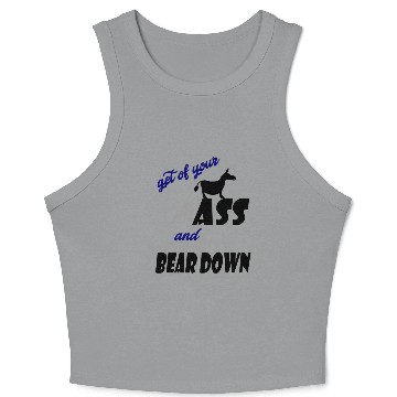 Discover get of your ass and bear down Crop Tank Top