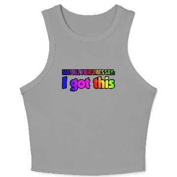 Discover MAY ALL YOUR VIBES SAY I GOT THIS Crop Tank Top