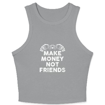 Discover Make Money Not Friends Crop Tank Top