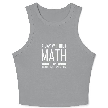 Discover A Day Without Math Crop Tank Top Funny Mathematician Gif