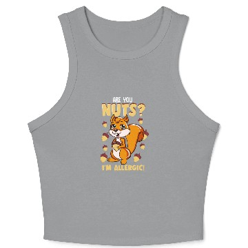 Discover Squirrel Are You Nuts? I'M Allergic Funny Gift Crop Tank Top