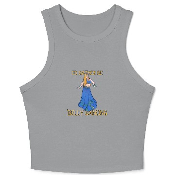 Discover I'd rather be belly dancing Crop Tank Top