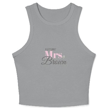 Discover Cute Engagement Gift Future Mrs Brown Crop Tank Top