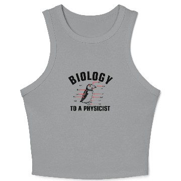 Discover Biology to a Physicist funny physics science Crop Tank Top