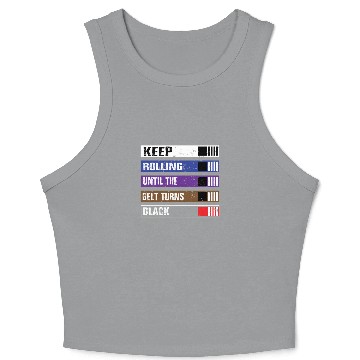 Discover Keep Rolling Until The Belt Turns Black | BJJ, Bra Crop Tank Top
