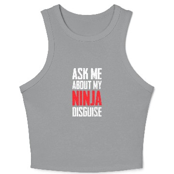 Discover Ask Me About My Ninja Disguise Funny Crop Tank Top