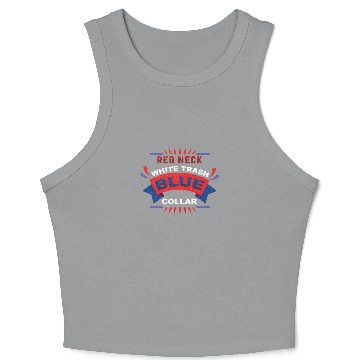 Discover Red Neck, White Trash, Blue Colar Crop Tank Top