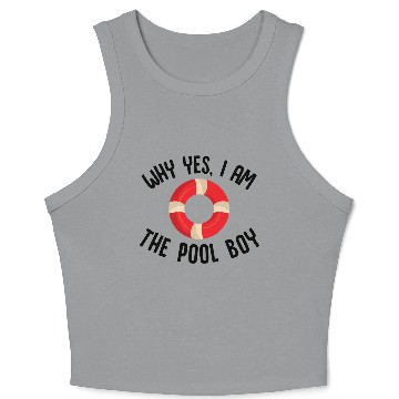 Discover Why Yes I Am The Pool Boy Crop Tank Top