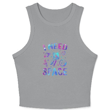 Discover I Need Space, I Need My Space Crop Tank Top, Space