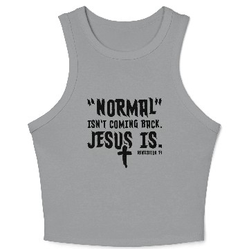 Discover Normal Isn't Coming Back Jesus Is Crop Tank Top