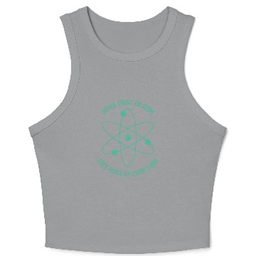 Discover Never trust an Atom - they make up everything Crop Tank Top