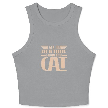 Discover I Get My Attitude From My Cat -Crazy Cat Crop Tank Top