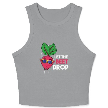 Discover Let The Beet Drop For Vegetable Lover Crop Tank Top