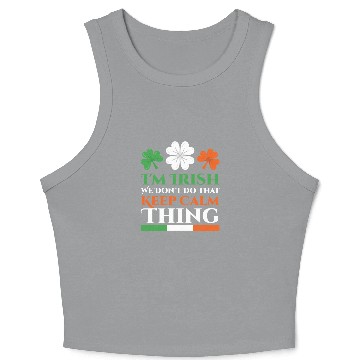 Discover I'm Irish We Don't Do That Keep Calm Thing Gaelic Crop Tank Top