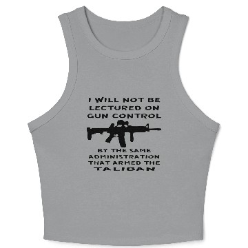 Discover I Will Not Be Lectured On Gun Control By The Same Crop Tank Top