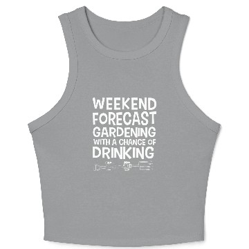 Discover Weekend Forecast Gardening With Drinking Crop Tank Top
