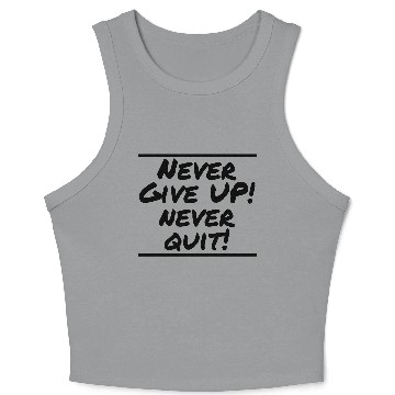 Discover Never Give Up! Never Quit! Crop Tank Top