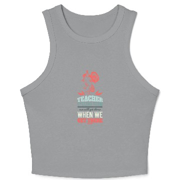 Discover Teacher Cycling Team We Will Get There When We Get Crop Tank Top
