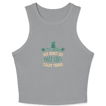 Discover I'm Irish We Don't Do That Keep Calm Thing Gaelic Crop Tank Top