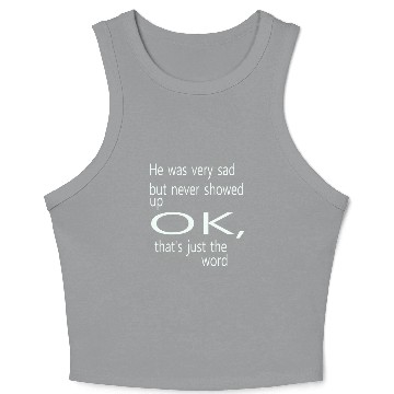 Discover He was very sad but never Crop Tank Top