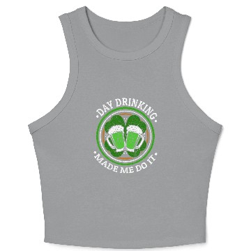 Discover Day Drinking Made Me Do It St. Patrick's Day Crop Tank Top