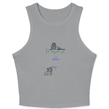 Discover I’ll Support You Either Way Meme Funny Joke Crop Tank Top