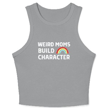 Discover Weird Moms Build Character Crop Tank Top