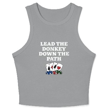 Discover Lead the Donkey Down the Path Poker Funny Poker Crop Tank Top