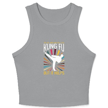 Discover Not Crazy To Do Kung Fu But It Helps Crop Tank Top