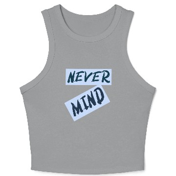 Discover NEVER MIND typography with highlight Crop Tank Top