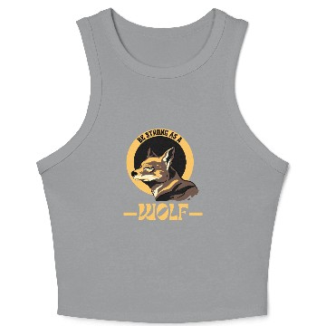Discover Be Strong As A Wolf Crop Tank Top