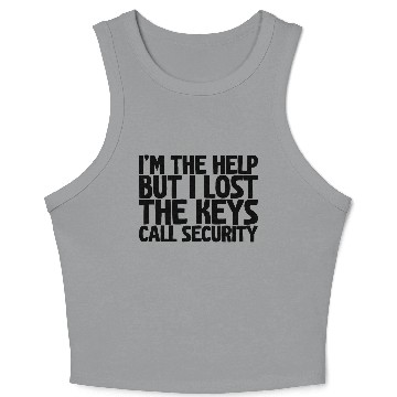 Discover I'm The Help But I Lost The Keys, Call Security Crop Tank Top
