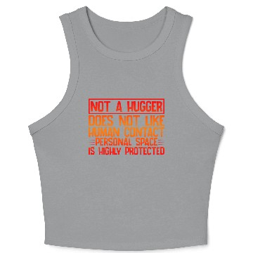 Discover Not A Hugger, Does Not Like Human Contact 4 Crop Tank Top