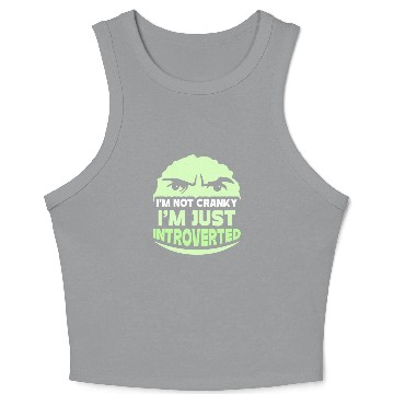 Discover I'm Not Cranky - I'm Just Introverted Introvert Crop Tank Top