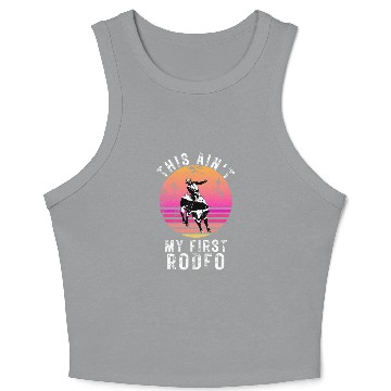 Discover THIS AIN'T MY FIRST RODEO Crop Tank Top