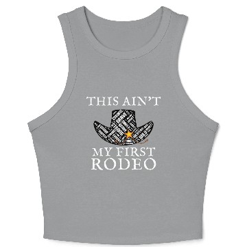 Discover THIS AIN'T MY FIRST RODEO Crop Tank Top
