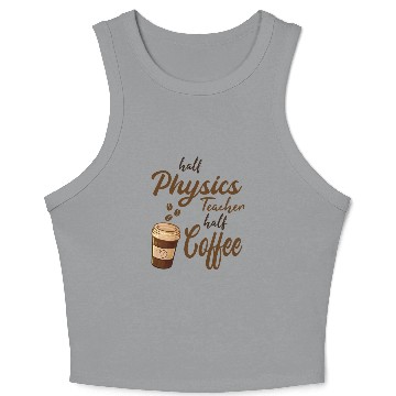 Discover Half Physics Teacher Half Coffee Crop Tank Top